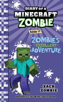 Cover Image for Diary of a Minecraft Zombie Book 17: Zombie's Excellent Adventure -- Zack Zombie, Paperback