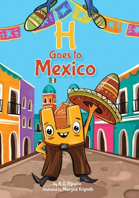 Cover Image for H Goes to Mexico -- R. G. Ripullo, Paperback