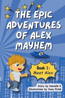 Cover Image for The Epic Adventures of Alex Mayhem -- Danielle K, Paperback