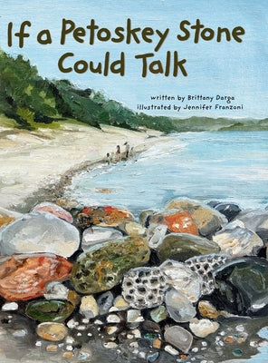 Cover Image for If a Petoskey Stone Could Talk -- Brittany Darga, Hardcover