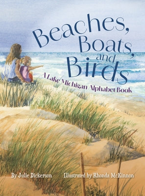 Cover Image for Beaches, Boats, and Birds: A Lake Michigan Alphabet Book -- Julie Dickerson, Hardcover