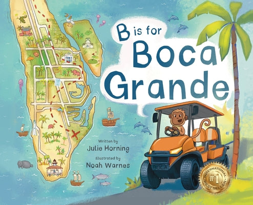 Cover Image for B is for Boca Grande: Alphabet Adventure of the Charming Village of Boca Grande, Florida, on Gasparilla Island, for Kids Ages 4-8 -- Julie Horning, Hardcover