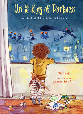 Uri and the King of Darkness: A Hanukkah Story -- Nati Bait, Hardcover