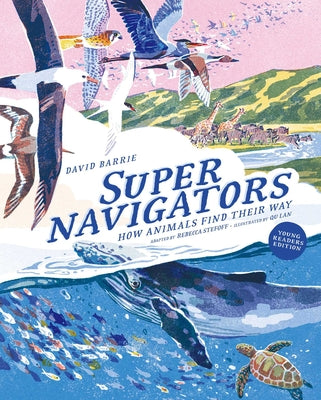 Cover Image for Supernavigators: How Animals Find Their Way (Illustrated Young Readers Edition) -- David Barrie, Hardcover