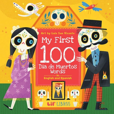Cover Image for My First 100 Día de Muertos Words in English and Spanish -- Luis San Vicente, Board Books
