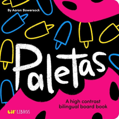 Cover Image for Paletas: A High Contrast Bilingual Book for Babies -- Aaron Bowersock, Board Books