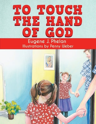 Cover Image for To Touch the Hand of God -- Eugene J. Phelan, Paperback