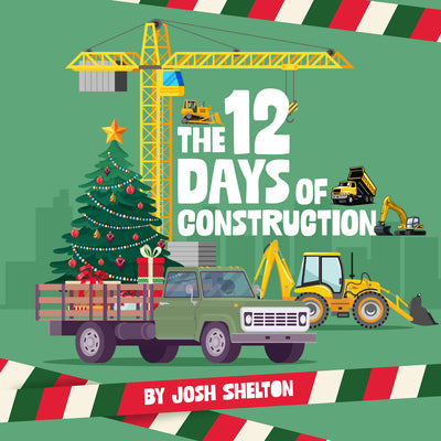 Cover Image for The 12 Days of Construction -- Josh Shelton, Hardcover