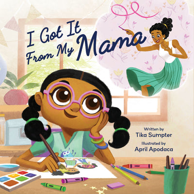 Cover Image for I Got It from My Mama -- Tika Sumpter, Hardcover
