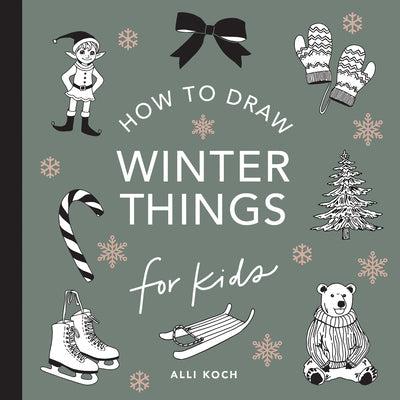 Cover Image for Winter Things: How to Draw Books for Kids with Christmas Trees, Elves, Wreaths, Gifts, and Santa Claus -- Alli Koch, Paperback