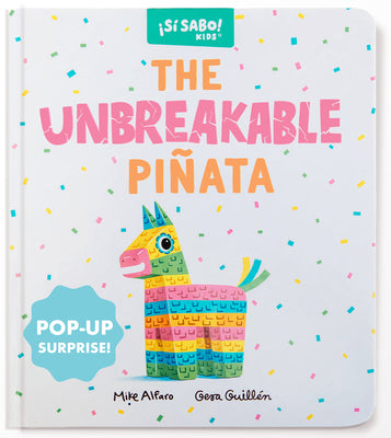 Cover Image for The Unbreakable Piñata: An Interactive Bilingual Board Book with a Pop-Up Surprise! (Birthday Gifts for Kids 3-5) -- Mike Alfaro, Board Books