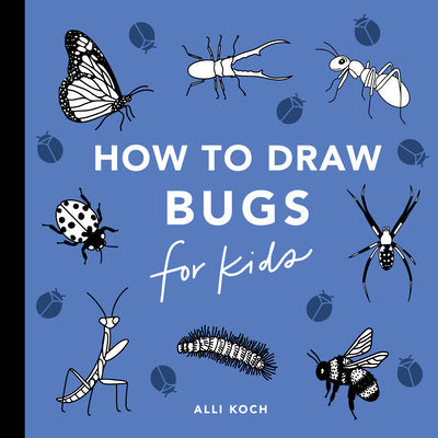 Cover Image for Bugs: How to Draw Books for Kids with Butterflies, Ladybugs, Spiders, and More -- Alli Koch, Paperback