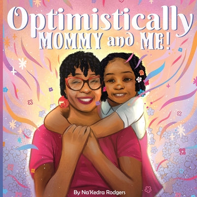 Cover Image for Optimistically Mommy and Me -- Na'kedra Rodgers, Paperback