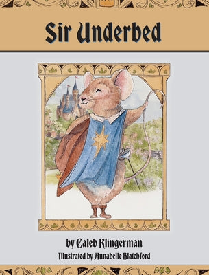 Cover Image for Sir Underbed -- Caleb Klingerman, Hardcover