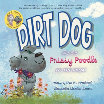 Cover Image for Dirt Dog Invites Prissy Poodle to the Prom -- Lisa M. Pritchard, Paperback