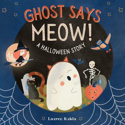 Cover Image for Ghost Says Meow!: A Halloween Story -- Lauren Kukla, Hardcover