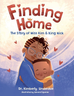 Cover Image for Finding Home: The Story of Miss Kim & King Nick -- Kimberly Underdue, Paperback