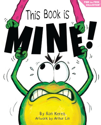 Cover Image for This Book Is Mine!: A Funny and Interactive Story for Kids -- Ron Keres, Hardcover