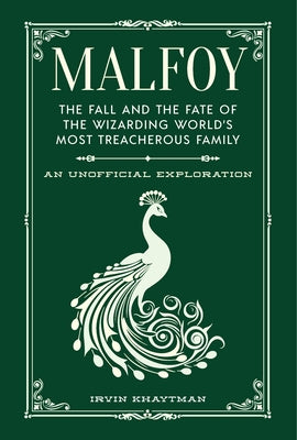 Cover Image for Malfoy: The Fall and the Fate of the Wizarding World's Most Treacherous Family -- Irvin Khaytman, Hardcover