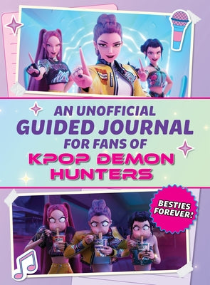 Cover Image for An Unofficial Guided Journal for Fans of Kpop Demon Hunters: Besties Forever! -- Media Lab Books, Hardcover