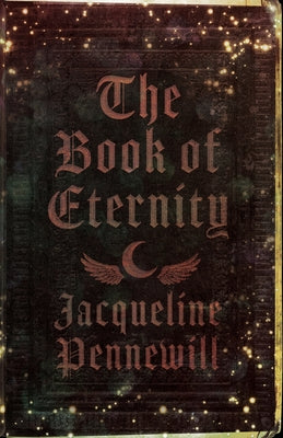 Cover Image for The Book of Eternity -- Jacqueline Pennewill, Paperback