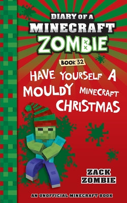 Cover Image for Diary of a Minecraft Zombie Book 32: Have Yourself a Mouldy Minecraft Christmas -- Zack Zombie, Paperback