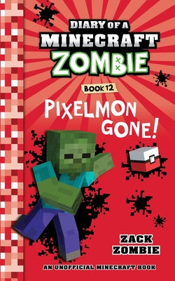Cover Image for Diary of a Minecraft Zombie Book 12: Pixelmon Gone! -- Zack Zombie, Paperback