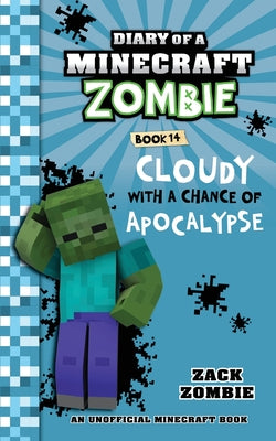 Cover Image for Diary of a Minecraft Zombie Book 14: Cloudy with a Chance of Apocalypse -- Zack Zombie, Paperback