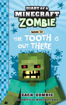 Cover Image for Diary of a Minecraft Zombie Book 38: The Tooth is Out There -- Zack Zombie, Paperback