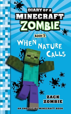 Cover Image for Diary of a Minecraft Zombie Book 3: When Nature Calls -- Zack Zombie, Paperback