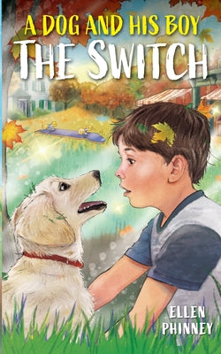 Cover Image for A Dog and His Boy: The Switch -- Ellen Phinney, Paperback