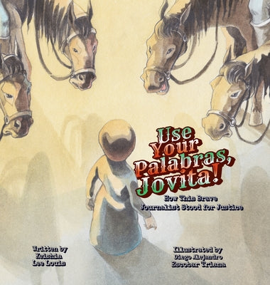 Cover Image for Use Your Palabras, Jovita!: How This Brave Journalist Stood for Justice -- Keishia Lee Louis, Hardcover
