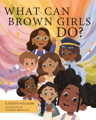Cover Image for What Can Brown Girls Do? -- Katelyn Williams, Paperback