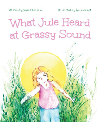 Cover Image for What Jule Heard at Grassy Sound -- Rose Shanahan, Paperback