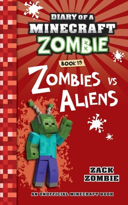 Cover Image for Diary of a Minecraft Zombie Book 19: Zombies Vs. Aliens -- Zack Zombie, Paperback