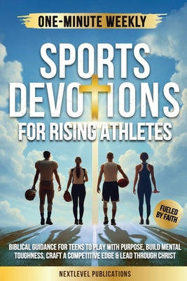 Cover Image for One-Minute Weekly Sports Devotions for Rising Athletes -- Nextlevel Publications, Paperback