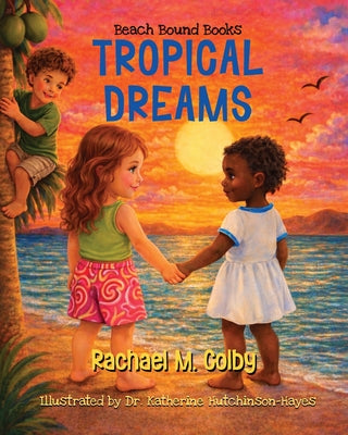 Cover Image for Tropical Dreams: Tropical Dreams -- Rachael M. Colby, Paperback