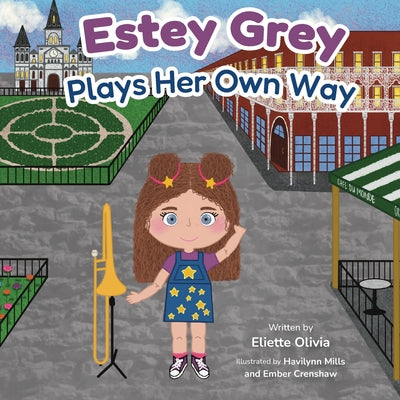 Cover Image for Estey Grey Plays Her Own Way -- Eliette Olivia, Paperback