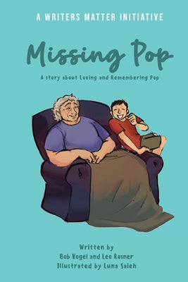 Cover Image for Missing Pop: A story about loving and Remembering Pop -- Bob Vogel, Paperback