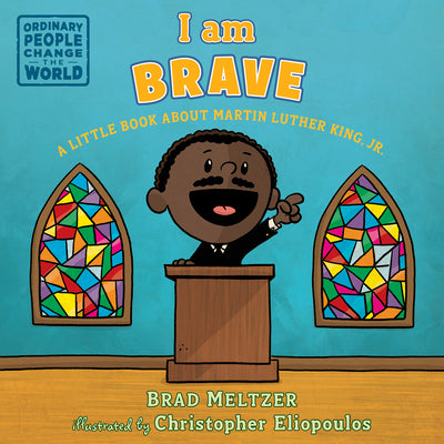 Cover Image for I Am Brave: A Little Book about Martin Luther King, Jr. -- Brad Meltzer, Board Books