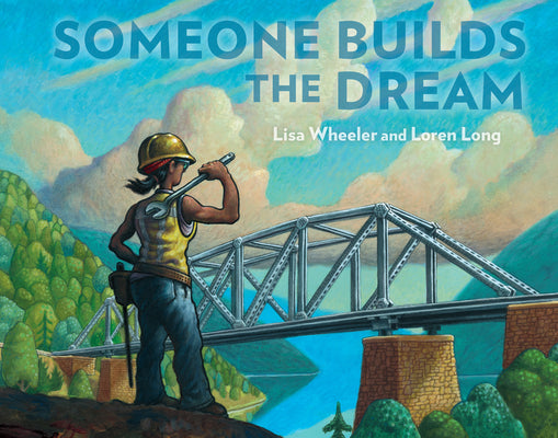 Cover Image for Someone Builds the Dream -- Lisa Wheeler, Hardcover