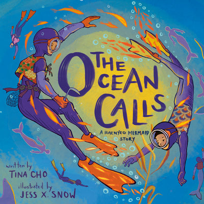 Cover Image for The Ocean Calls: A Haenyeo Mermaid Story -- Tina Cho, Hardcover