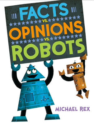 Cover Image for Facts vs. Opinions vs. Robots -- Michael Rex, Hardcover