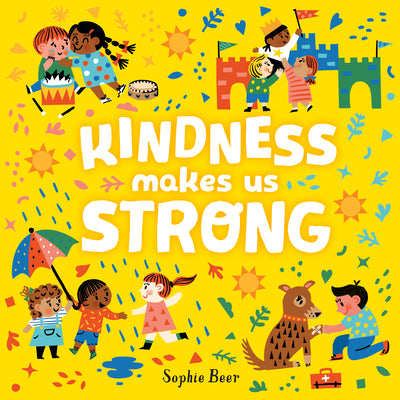 Cover Image for Kindness Makes Us Strong -- Sophie Beer, Board Books