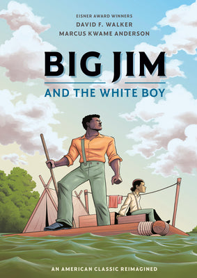 Cover Image for Big Jim and the White Boy: An American Classic Reimagined -- David F. Walker, Paperback
