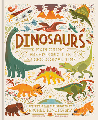 Cover Image for Dinosaurs: Exploring Prehistoric Life and Geological Time -- Rachel Ignotofsky, Hardcover