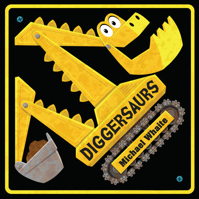 Diggersaurs -- Michael Whaite, Board Books