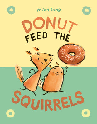 Cover Image for Donut Feed the Squirrels: (A Graphic Novel) -- Mika Song, Hardcover