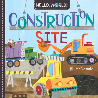 Cover Image for Hello, World! Construction Site -- Jill McDonald, Board Books
