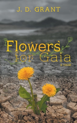 Cover Image for Flowers for Gaia -- John D. Grant, Paperback